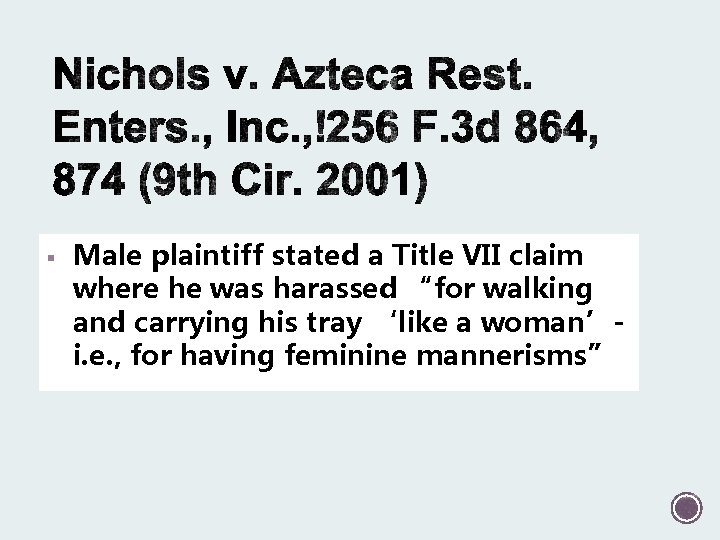 § Male plaintiff stated a Title VII claim where he was harassed “for walking