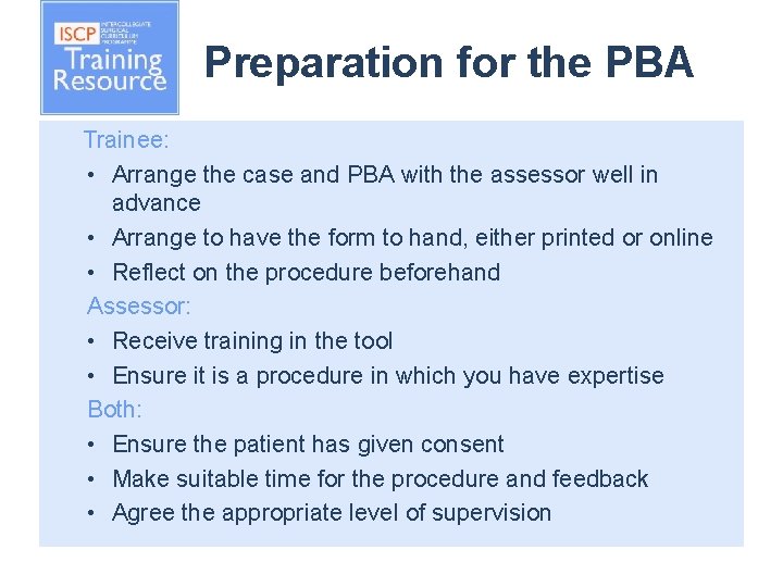 Preparation for the PBA Trainee: • Arrange the case and PBA with the assessor