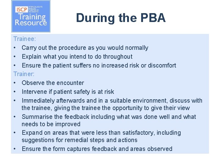 During the PBA Trainee: • Carry out the procedure as you would normally •