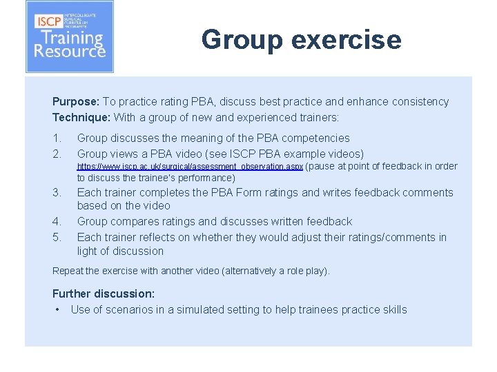 Group exercise Purpose: To practice rating PBA, discuss best practice and enhance consistency Technique: