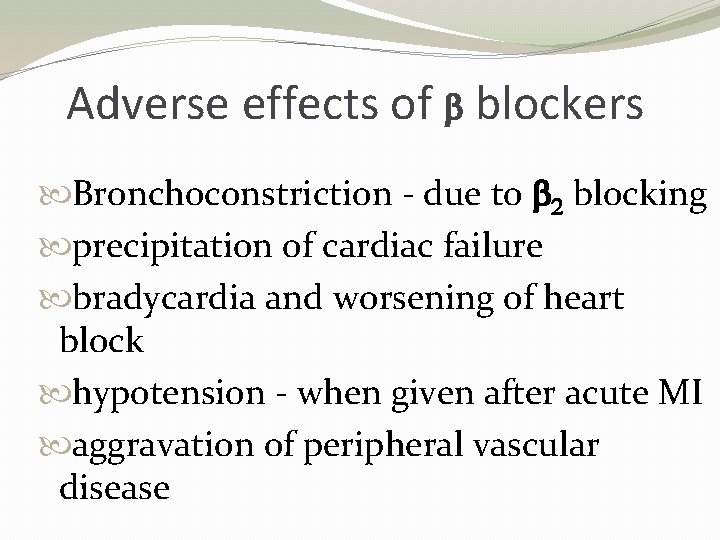 Adverse effects of b blockers Bronchoconstriction - due to b 2 blocking precipitation of