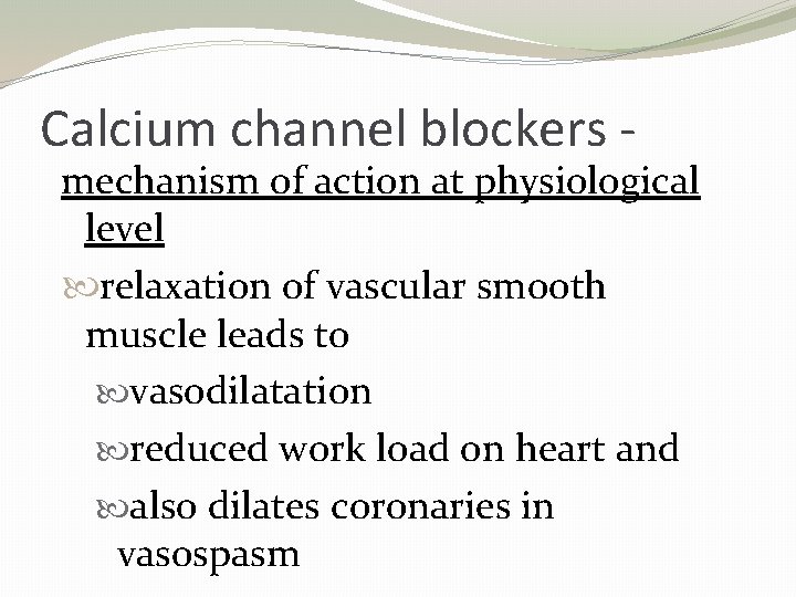 Calcium channel blockers - mechanism of action at physiological level relaxation of vascular smooth