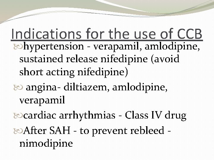 Indications for the use of CCB hypertension - verapamil, amlodipine, sustained release nifedipine (avoid