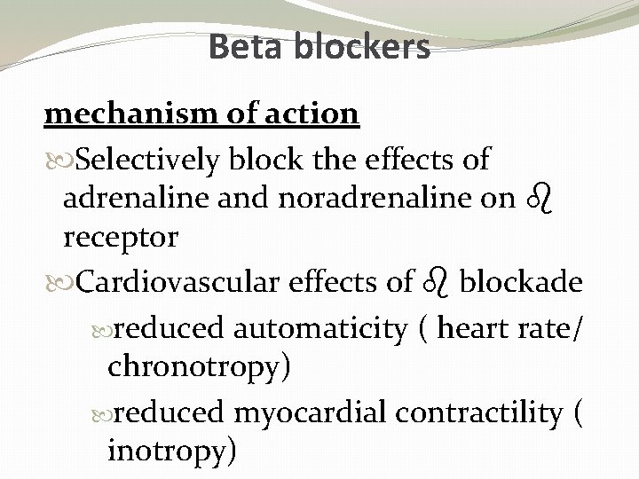 Beta blockers mechanism of action Selectively block the effects of adrenaline and noradrenaline on