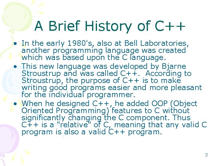 A Brief History of C++ • In the early 1980's, also at Bell Laboratories, A Brief History of C++ • In the early 1980's, also at Bell Laboratories,