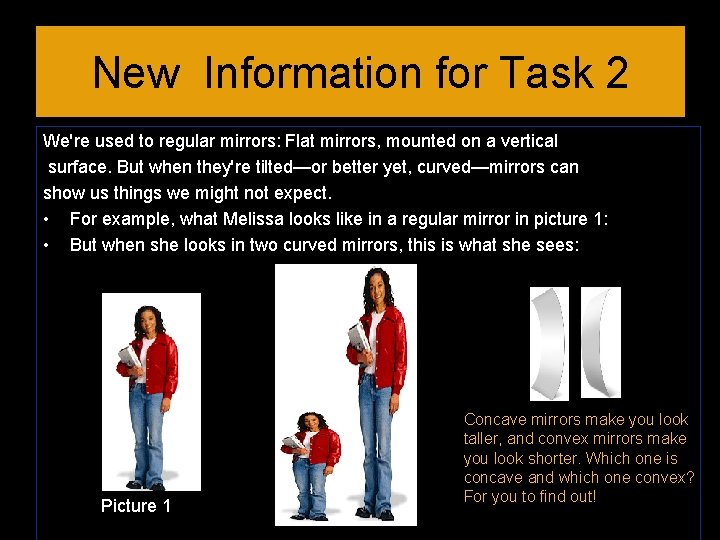 New Information for Task 2 We're used to regular mirrors: Flat mirrors, mounted on