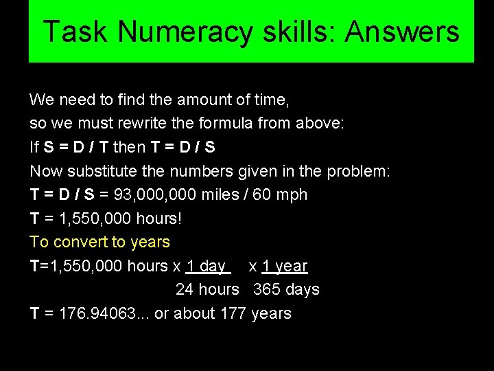 Task Numeracy skills: Answers We need to find the amount of time, so we