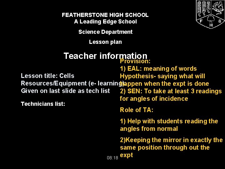 FEATHERSTONE HIGH SCHOOL A Leading Edge School Science Department Lesson plan Teacher information Provision: