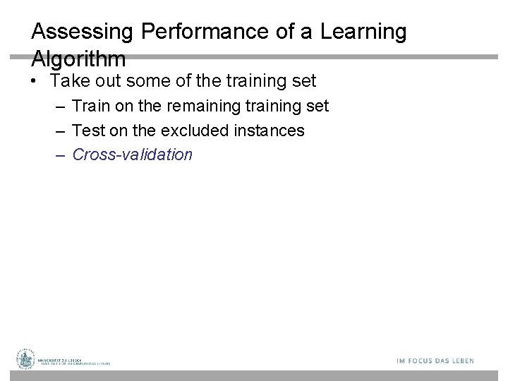 Assessing Performance of a Learning Algorithm • Take out some of the training set