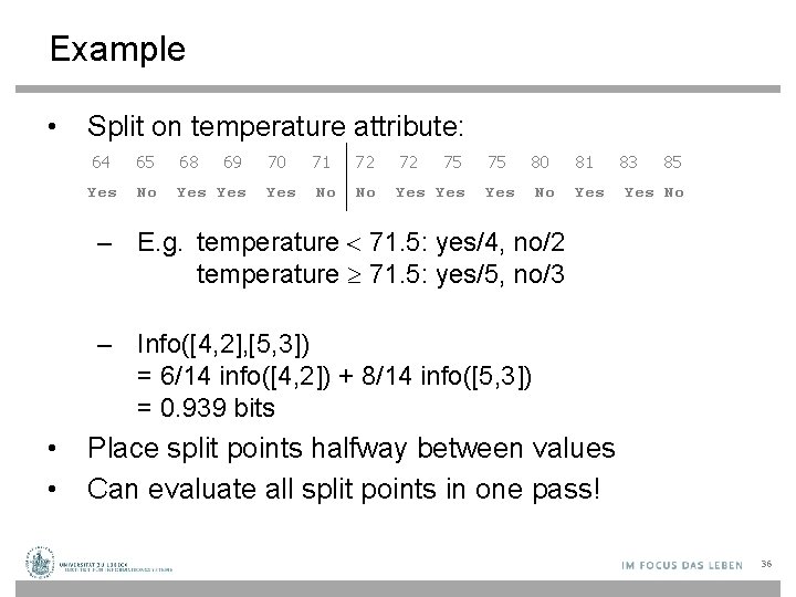 Example • Split on temperature attribute: 64 65 68 69 Yes No Yes 70