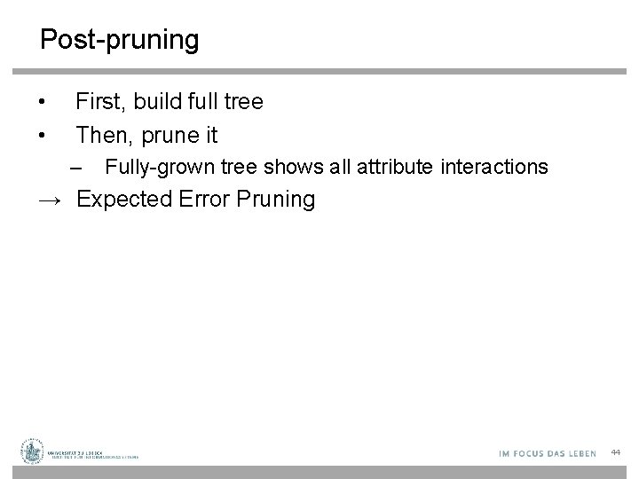 Post-pruning • • First, build full tree Then, prune it – Fully-grown tree shows