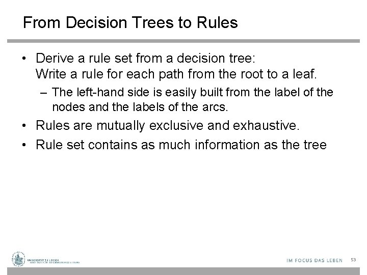 From Decision Trees to Rules • Derive a rule set from a decision tree: