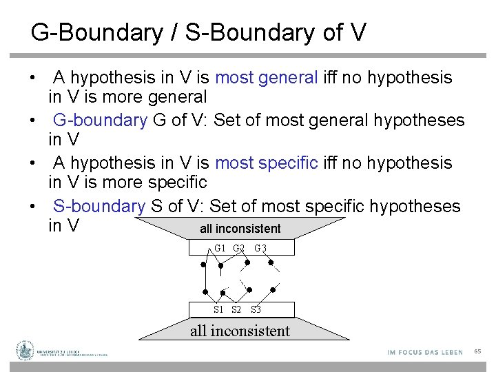 G-Boundary / S-Boundary of V • A hypothesis in V is most general iff
