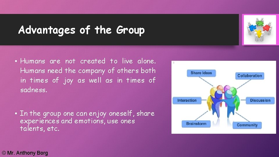 Advantages of the Group • Humans are not created to live alone. Humans need