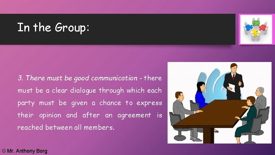 In the Group: 3. There must be good communication - there must be a