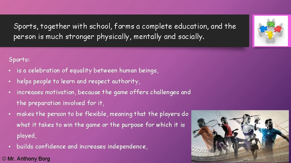 Sports, together with school, forms a complete education, and the person is much stronger