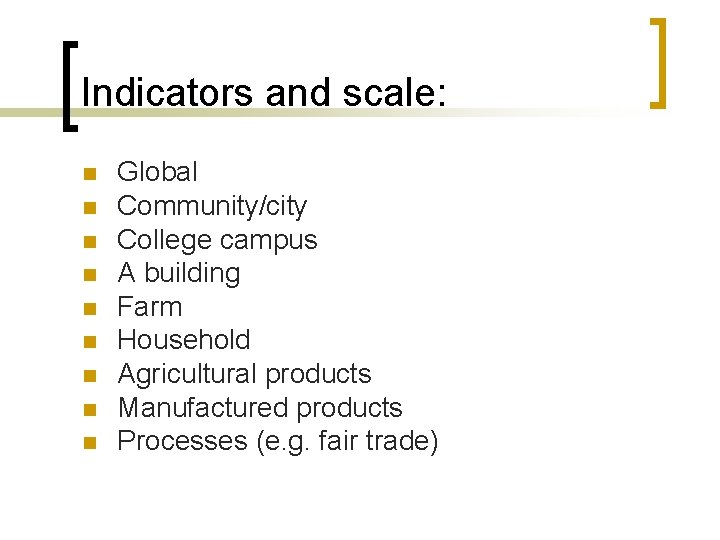 Indicators and scale: n n n n n Global Community/city College campus A building