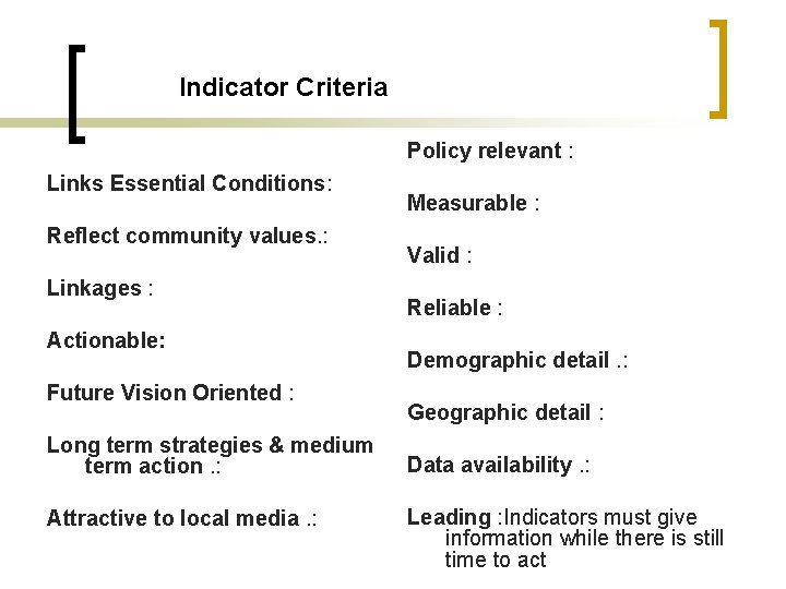 Indicator Criteria Policy relevant : Links Essential Conditions: Reflect community values. : Linkages :