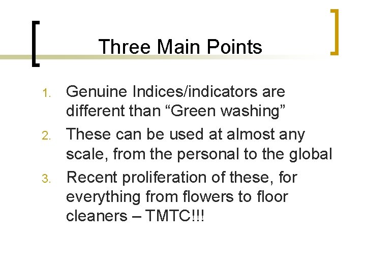 Three Main Points 1. 2. 3. Genuine Indices/indicators are different than “Green washing” These