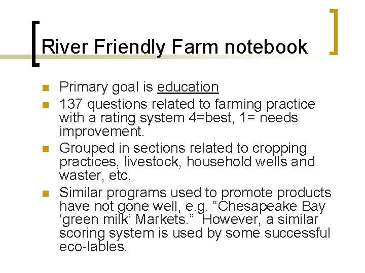 River Friendly Farm notebook n n Primary goal is education 137 questions related to