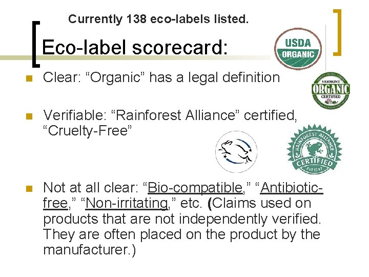 Currently 138 eco-labels listed. Eco-label scorecard: n Clear: “Organic” has a legal definition n
