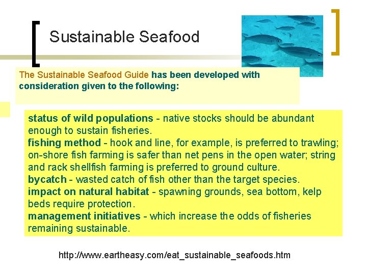 Sustainable Seafood The Sustainable Seafood Guide has been developed with consideration given to the