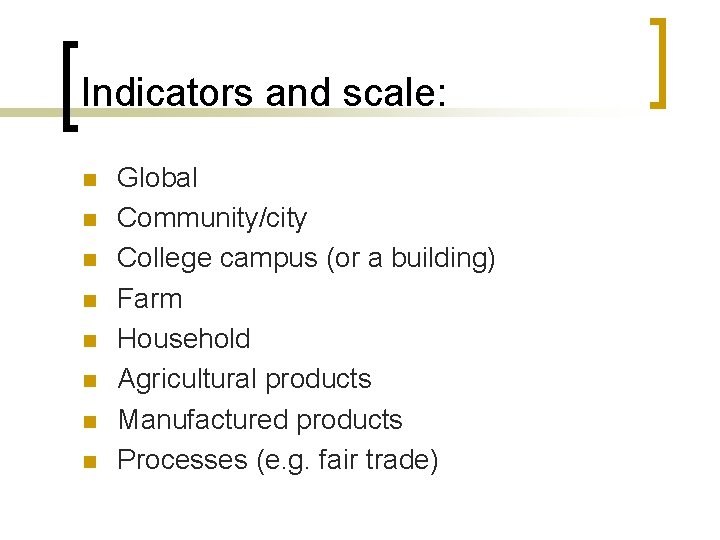 Indicators and scale: n n n n Global Community/city College campus (or a building)