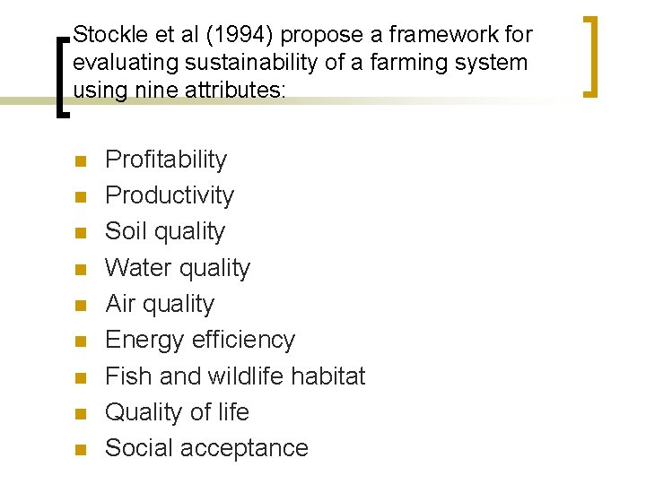 Stockle et al (1994) propose a framework for evaluating sustainability of a farming system