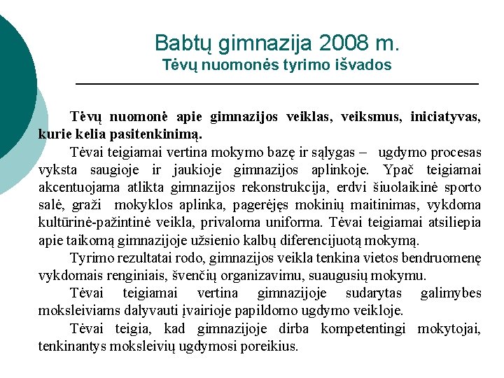 Babtų gimnazija 2008 m. Tėvų nuomonės tyrimo išvados Tėvų nuomonė apie gimnazijos veiklas, veiksmus,