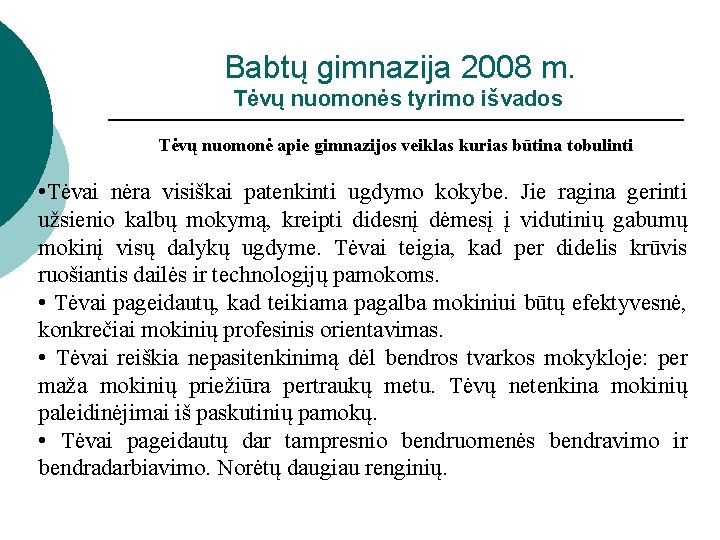 Babtų gimnazija 2008 m. Tėvų nuomonės tyrimo išvados Tėvų nuomonė apie gimnazijos veiklas kurias