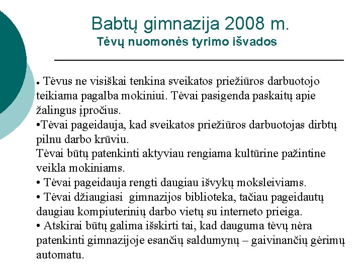 Babtų gimnazija 2008 m. Tėvų nuomonės tyrimo išvados Tėvus ne visiškai tenkina sveikatos priežiūros