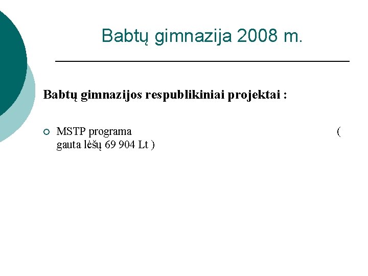 Babtų gimnazija 2008 m. Babtų gimnazijos respublikiniai projektai : ¡ MSTP programa gauta lėšų