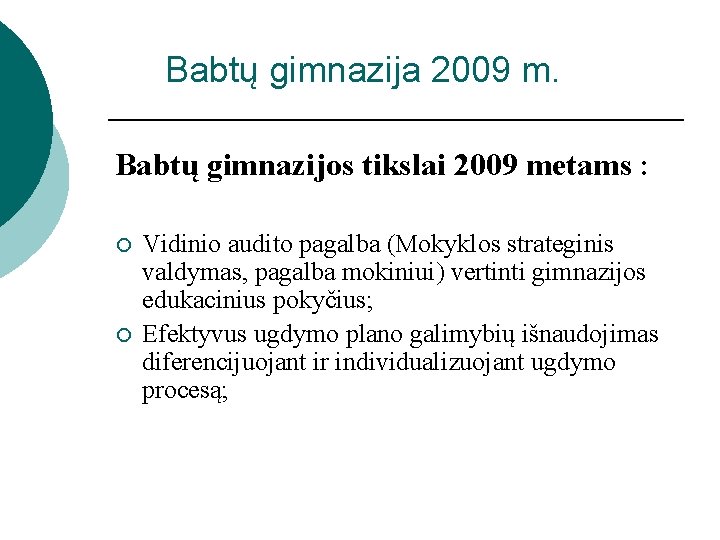 Babtų gimnazija 2009 m. Babtų gimnazijos tikslai 2009 metams : ¡ ¡ Vidinio audito