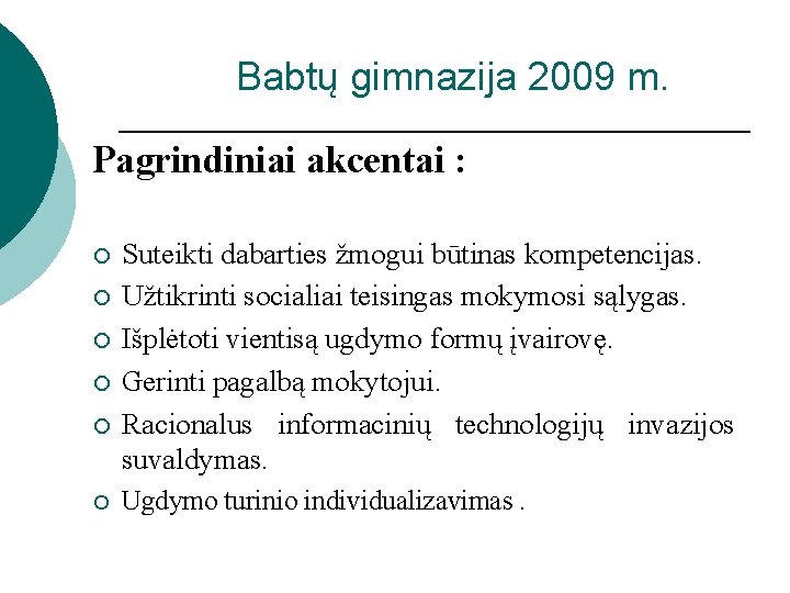 Babtų gimnazija 2009 m. Pagrindiniai akcentai : ¡ ¡ ¡ Suteikti dabarties žmogui būtinas