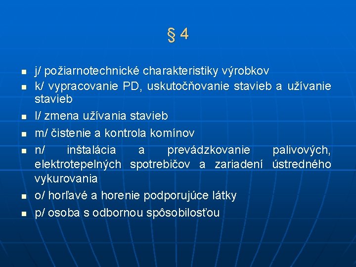 § 4 n n n n j/ požiarnotechnické charakteristiky výrobkov k/ vypracovanie PD, uskutočňovanie