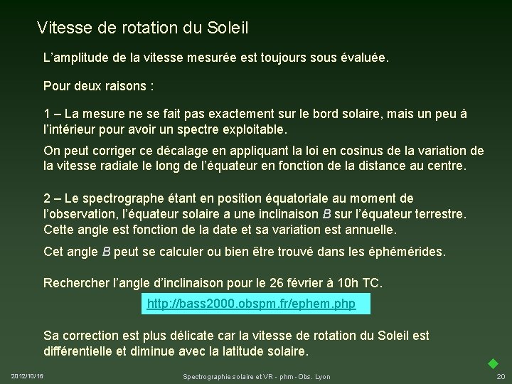 Vitesse de rotation du Soleil L’amplitude de la vitesse mesurée est toujours sous évaluée.