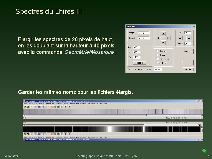 Spectres du Lhires III Elargir les spectres de 20 pixels de haut, en les