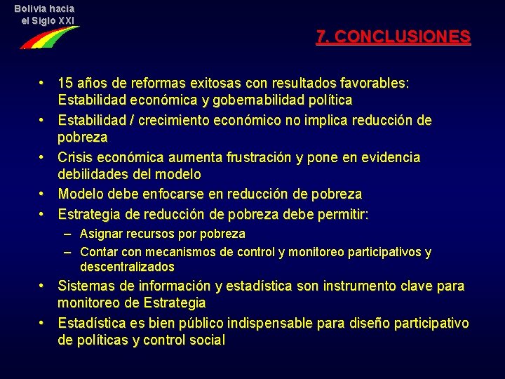 Bolivia hacia el Siglo XXI 7. CONCLUSIONES • 15 años de reformas exitosas con