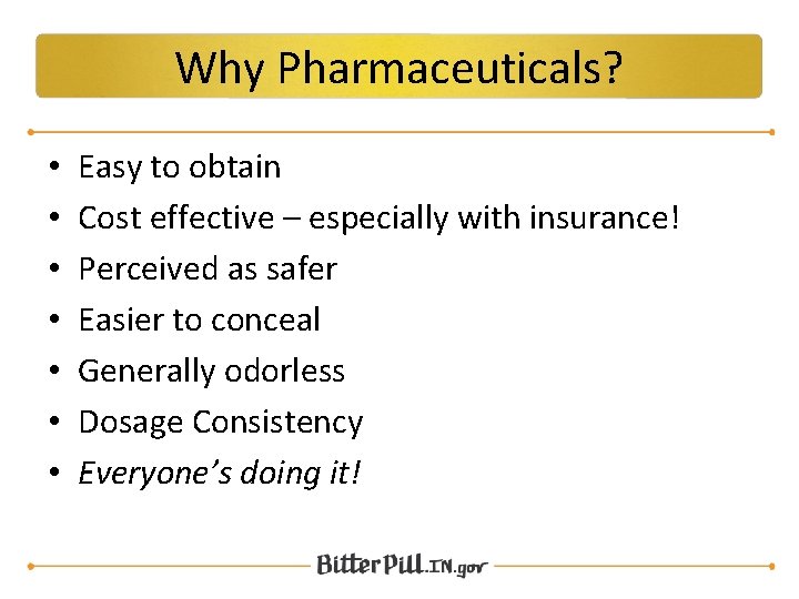 Why Pharmaceuticals? • • Easy to obtain Cost effective – especially with insurance! Perceived