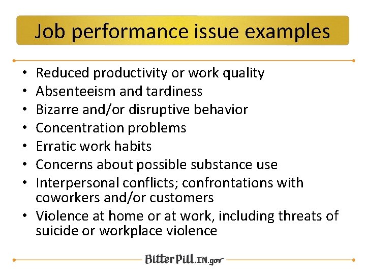 Job performance issue examples Reduced productivity or work quality Absenteeism and tardiness Bizarre and/or