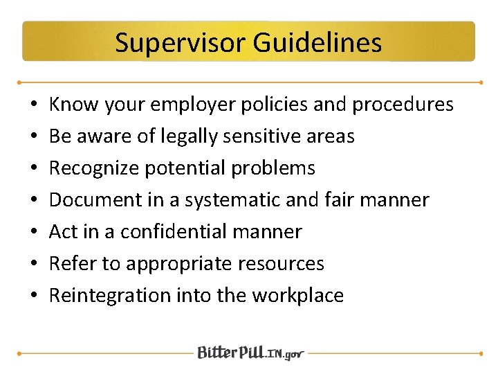 Supervisor Guidelines • • Know your employer policies and procedures Be aware of legally