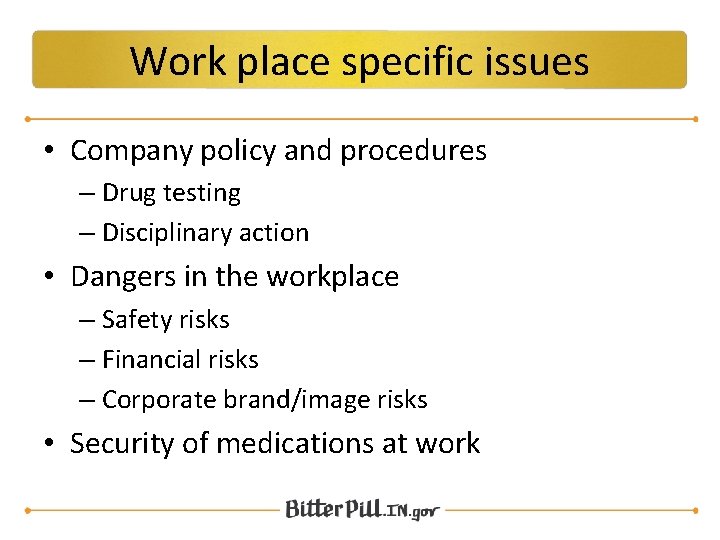 Work place specific issues • Company policy and procedures – Drug testing – Disciplinary