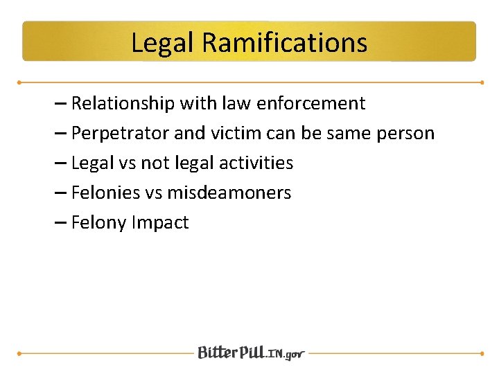 Legal Ramifications – Relationship with law enforcement – Perpetrator and victim can be same