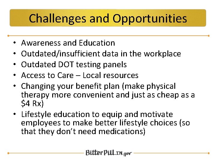 Challenges and Opportunities Awareness and Education Outdated/insufficient data in the workplace Outdated DOT testing