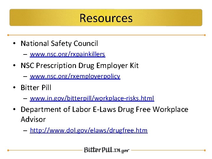 Resources • National Safety Council – www. nsc. org/rxpainkillers • NSC Prescription Drug Employer