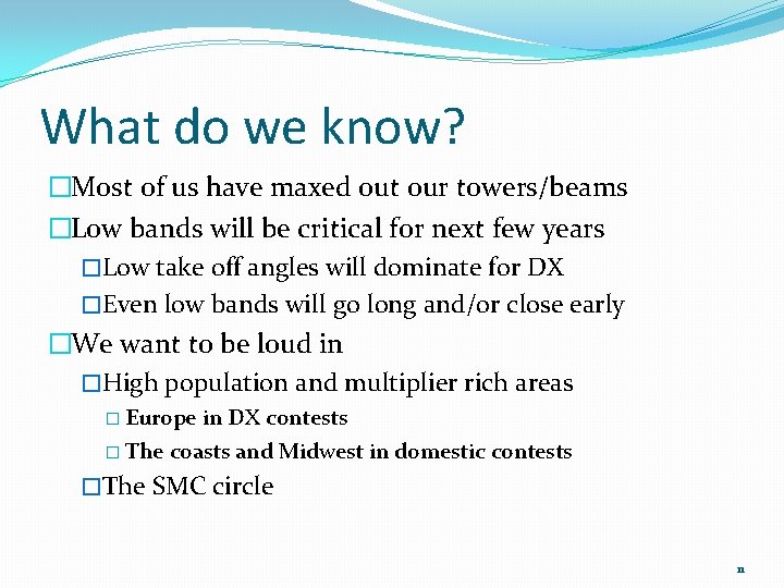 What do we know? �Most of us have maxed out our towers/beams �Low bands