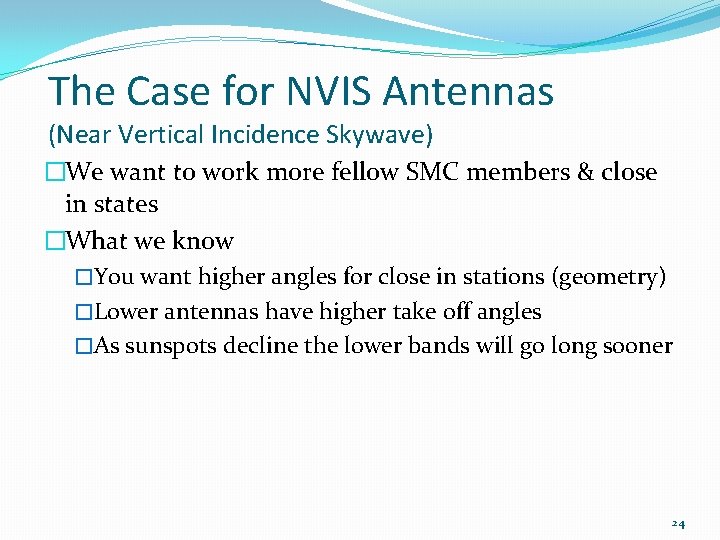 The Case for NVIS Antennas (Near Vertical Incidence Skywave) �We want to work more