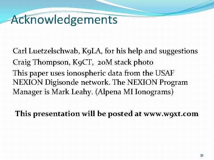 Acknowledgements Carl Luetzelschwab, K 9 LA, for his help and suggestions Craig Thompson, K