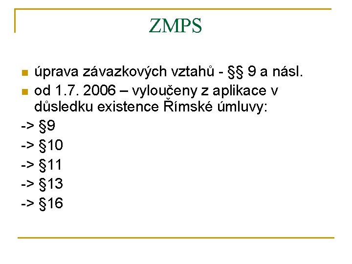 ZMPS úprava závazkových vztahů - §§ 9 a násl. n od 1. 7. 2006