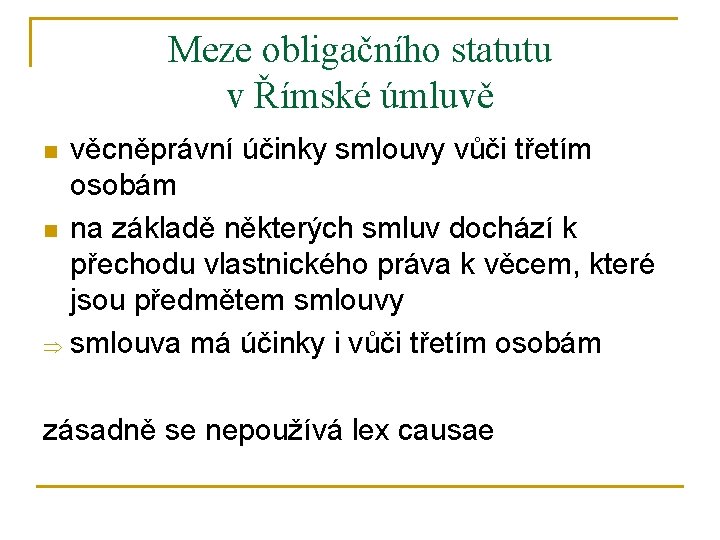 Meze obligačního statutu v Římské úmluvě věcněprávní účinky smlouvy vůči třetím osobám n na